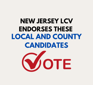 New Jersey LCV endorses these local and county candidates