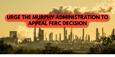 Urge the Murphy administration to appeal FERC decision
