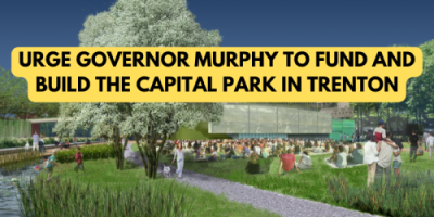 Urge Governor Murphy to Fund and Build the Capital Park in Trenton