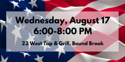 Join us on Wednesday, August 17 from 6:00-8:00 PM at 22 West Tap and Grill in Bound Brook for the Somerset County PAC event.