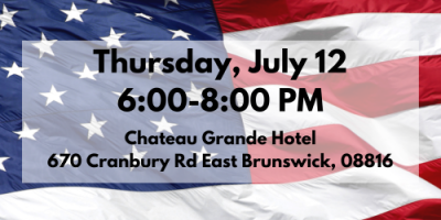 Join us on Thursday, July 12 from 6-9 PM at the Chateau Grande Hotel in East Brunswick for our PAC event.