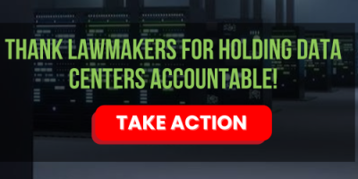 Thank Lawmakers for Holding Data Centers Accountable!
