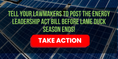 Tell your lawmakers to post the Energy Leadership Act Bill before lame duck season ends!