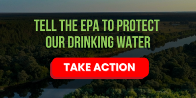 Tell the EPA to Protect our Drinking Water