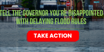 Tell the Governor you’re disappointed with delaying flood rules
