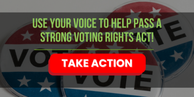 Use your voice to help pass a strong Voting Rights Act!